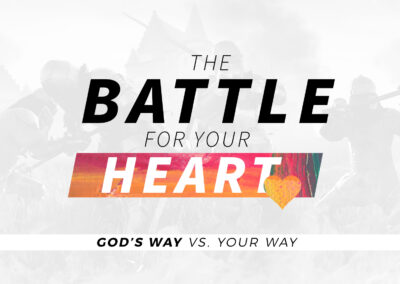 The Battle For Your Heart // Proverbs 3